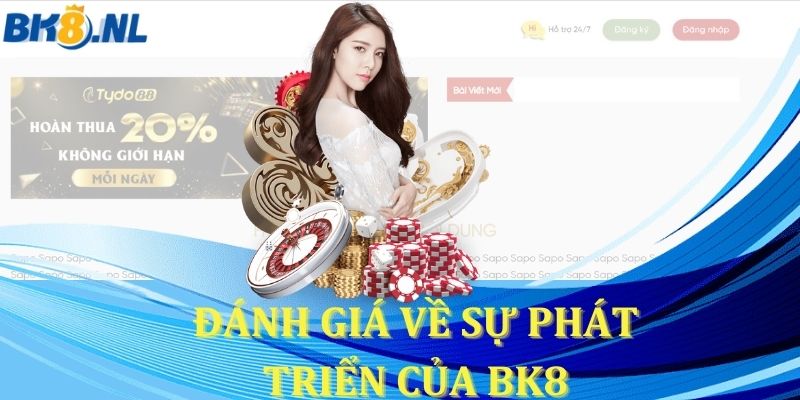 Đánh giá về sự phát triển của BK8