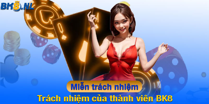 Trách nhiệm của thành viên BK8