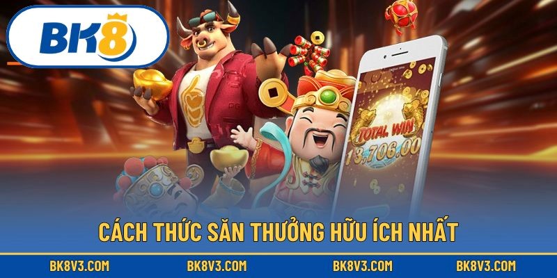 Bật mí chiến thuật săn thưởng hay