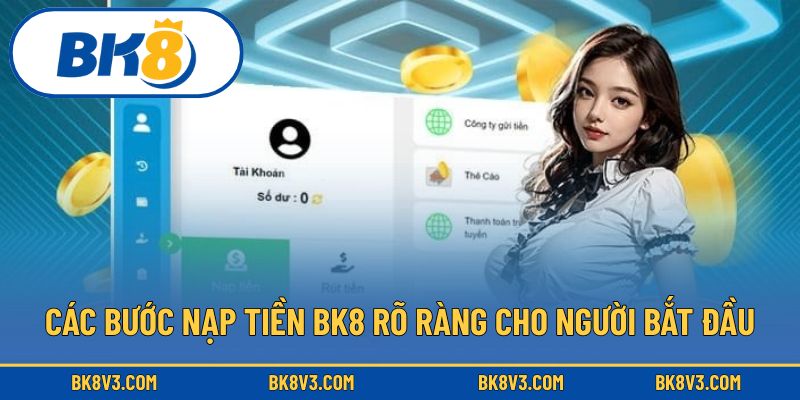 Các bước nạp tiền BK8 rõ ràng cho người bắt đầu