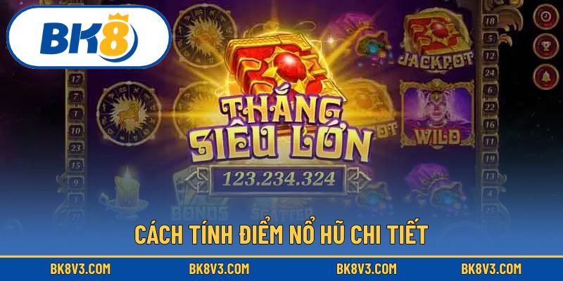 Cập nhật cách tính điểm nổ hũ