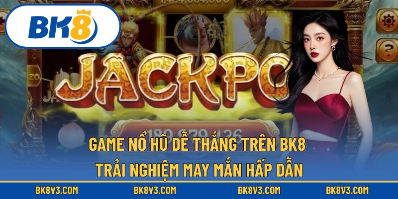Game nổ hũ dễ thắng