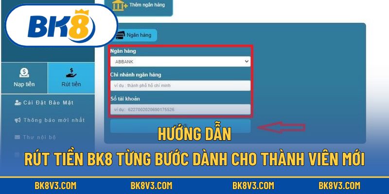 Hướng dẫn rút tiền BK8 từng bước dành cho thành viên mới