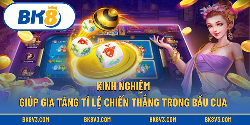 Kinh nghiệm giúp gia tăng tỉ lệ chiến thắng trong bầu cua