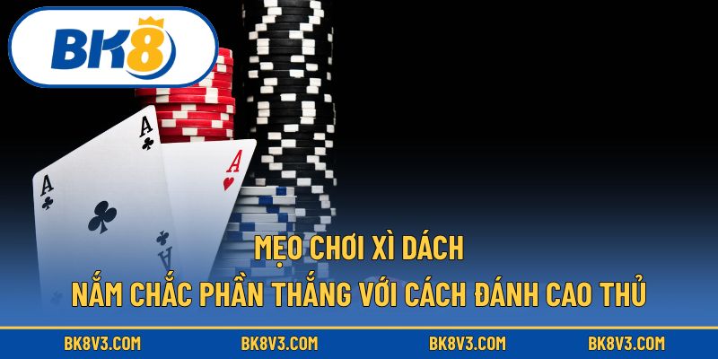 Mẹo Chơi Xì Dách