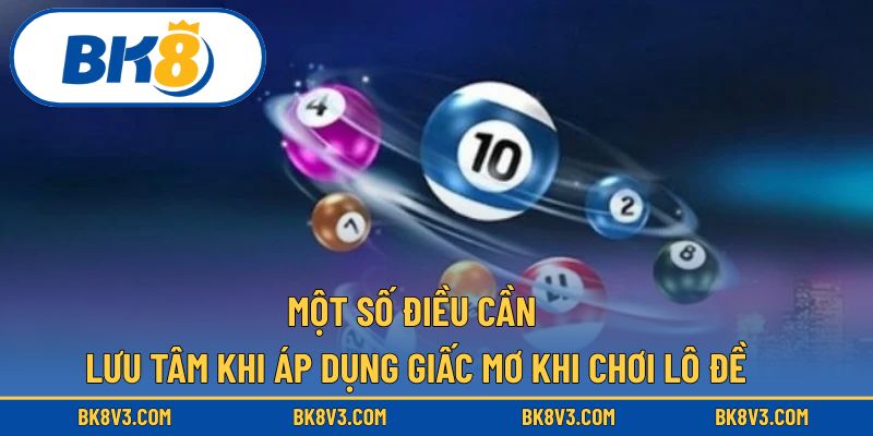 Một số điều cần lưu tâm khi áp dụng giấc mơ khi chơi lô đề