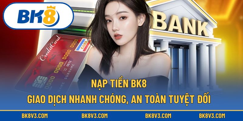 nạp tiền BK8