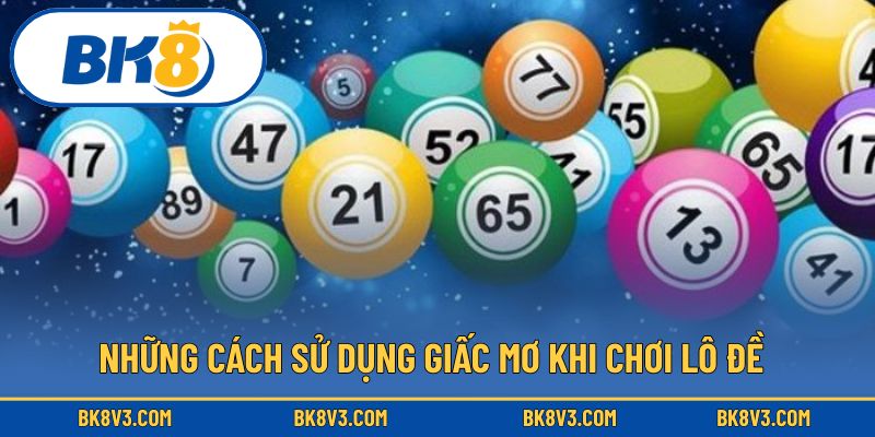Những cách sử dụng giấc mơ khi chơi lô đề