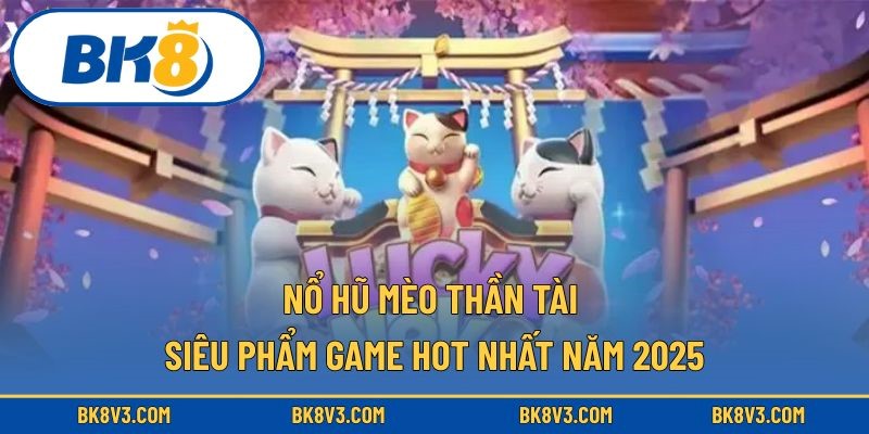 Nổ hũ mèo thần tài