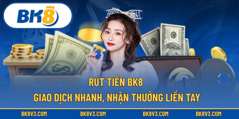 rút tiền BK8